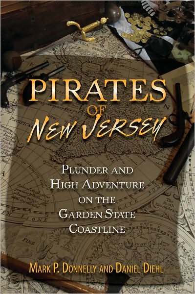 Cover for Mark Donnelly · Pirates of New Jersey: Plunder and High Adventure on the Garden State Coastline (Paperback Book) (2010)