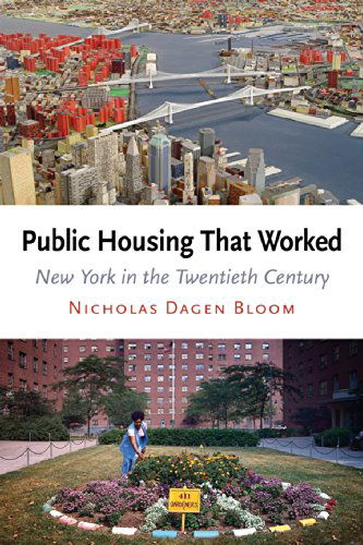 Cover for Nicholas Dagen Bloom · Public Housing That Worked: New York in the Twentieth Century (Paperback Bog) [Reissue edition] (2009)