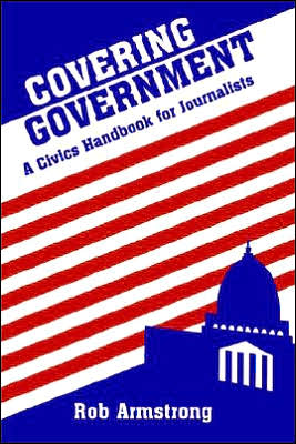 Cover for Rob Armstrong · Covering Government: A Civics Handbook for Journalists (Paperback Book) [Annotated edition] (2002)