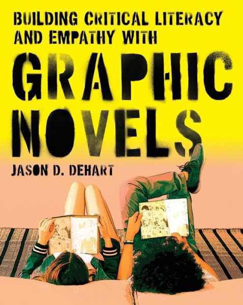 Building Critical Literacy and Empathy with Graphic Novels - Jason DeHart - Libros - National Council of Teachers of English - 9780814101674 - 2 de abril de 2024