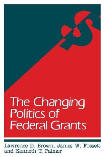 Cover for Lawrence D. Brown · The Changing Politics of Federal Grants (Pocketbok) (1984)