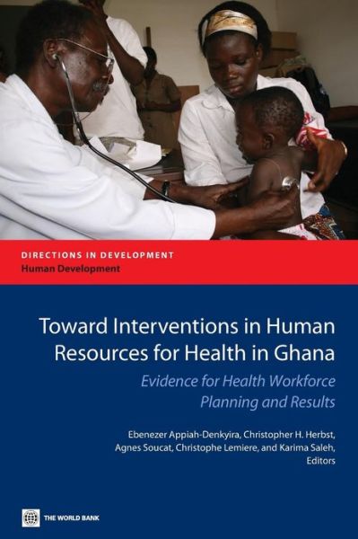 Cover for Ebenezer Appiah-denkyira · Toward Interventions in Human Resources for Health in Ghana: Evidence for Health Workforce Planning and Results (Paperback Book) (2013)