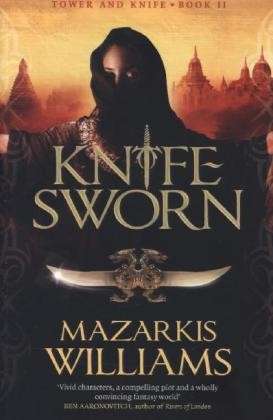 Cover for Mazarkis Williams · Knife-Sworn: Tower and Knife Book II - Tower and Knife Trilogy (Paperback Book) (2013)