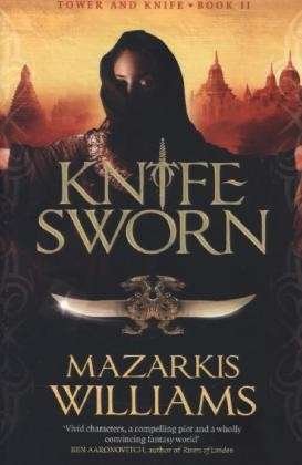 Knife-Sworn: Tower and Knife Book II - Tower and Knife Trilogy - Mazarkis Williams - Livros - Quercus Publishing - 9780857388674 - 7 de novembro de 2013