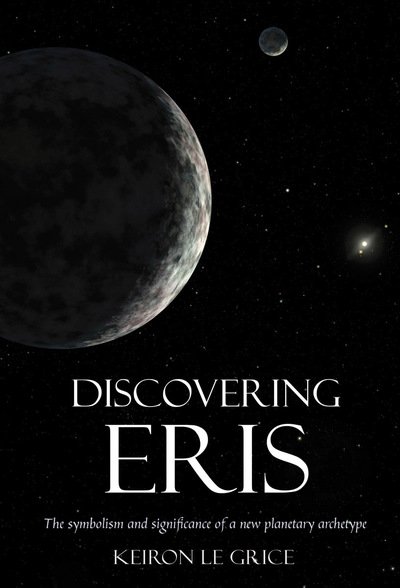 Cover for Keiron Le Grice · Discovering Eris: The Symbolism and Significance of a New Planetary Archetype (Pocketbok) (2012)