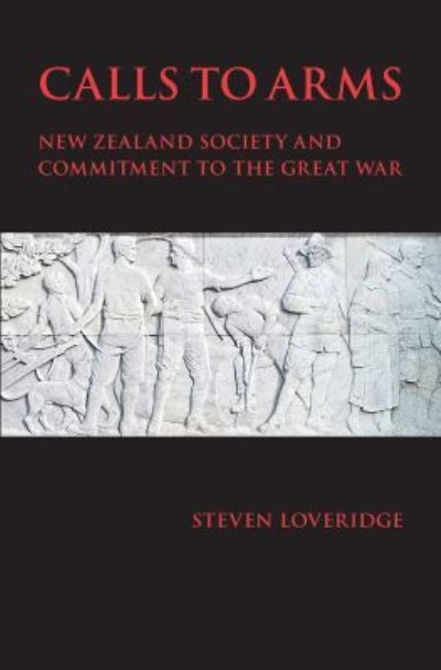 Cover for Steven Loveridge · Calls To Arms: New Zealand Society and Commitment to the Great War (Pocketbok) (2014)