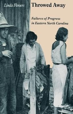 Cover for Linda Flowers · Throwed Away: Failures Progress Eastern North Carolina (Paperback Book) (1992)