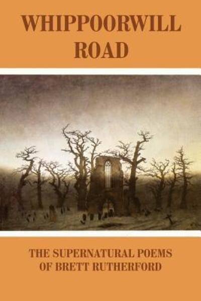 Cover for Brett Rutherford · Whippoorwill Road The Supernatural Poems (Paperback Bog) (2012)