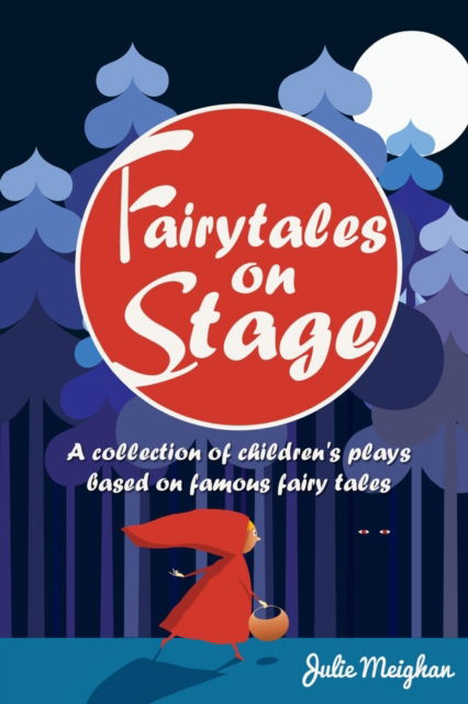 Cover for Meighan Julie Meighan · Fairytales on Stage: A Collection of Children's Plays based on Famous Fairy tales - On Stage Books (Paperback Book) (2016)