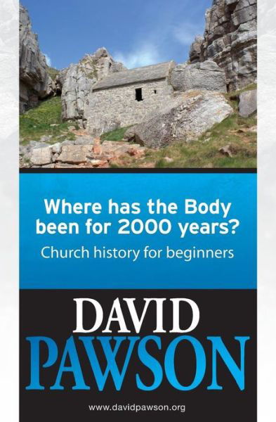 Cover for David Pawson · Where Has the Body Been for 2000 Years?: Church History for Beginners (Paperback Book) [Revised edition] (2013)