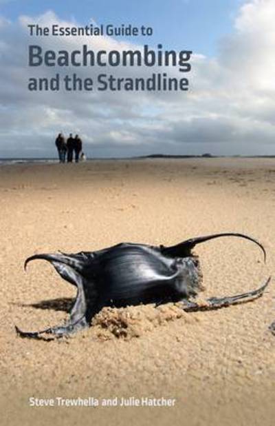 The Essential Guide to Beachcombing and the Strandline - Steve Trewhella - Books - Wild Nature Press - 9780957394674 - September 6, 2019