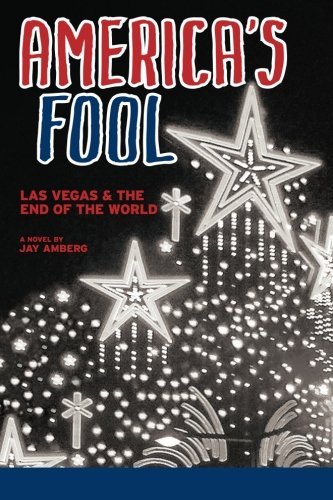 Cover for Jay Amberg · America's Fool: Las Vegas &amp; the End of the World (Pocketbok) (2011)
