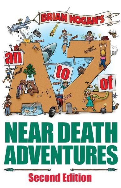 Cover for Brian Patrick Hogan · A to Z of Near-death Adventures, 2nd Ed. (Family-friendly) (Paperback Book) (2015)