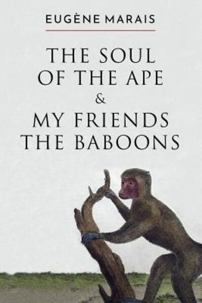 Cover for Eugene Marais · The Soul of the Ape &amp; My Friends the Baboons (Paperback Book) (2019)