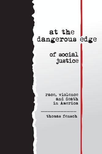 Cover for Thomas Fensch · At the Dangerous Edge of Social Justice: Race, Violence and Death in America (Pocketbok) (2013)