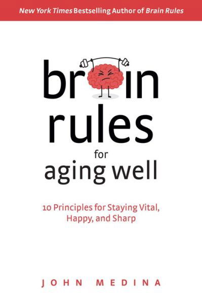 Cover for John Medina · Brain Rules for Aging Well: 10 Principles for Staying Vital, Happy, and Sharp (Inbunden Bok) (2017)