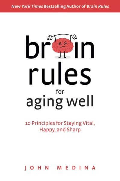 Cover for John Medina · Brain Rules for Aging Well: 10 Principles for Staying Vital, Happy, and Sharp (Innbunden bok) (2017)