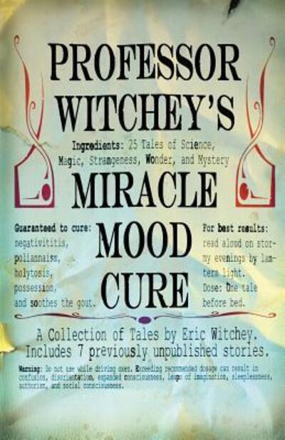 Cover for Eric M Witchey · Professor Witchey's Miracle Mood Cure (Pocketbok) (2016)