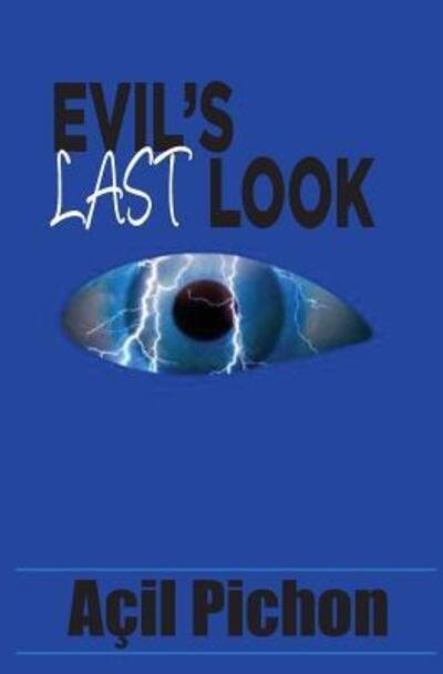 Cover for Acil Pichon · Evil's Last Look : Book Three (Paperback Bog) (2017)