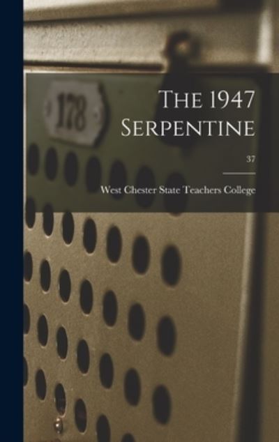 Cover for West Chester State Teachers College · The 1947 Serpentine; 37 (Inbunden Bok) (2021)