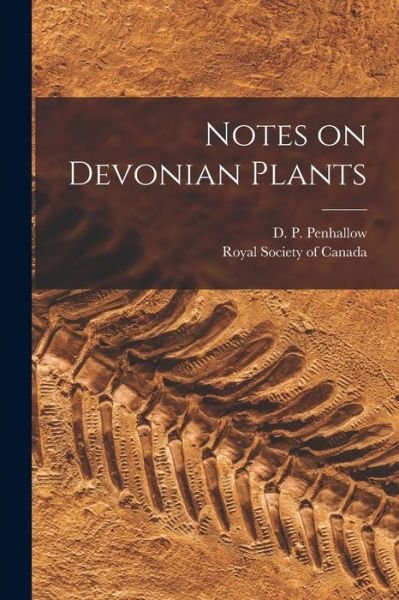 Cover for D P (David Pearce) 1854 Penhallow · Notes on Devonian Plants [microform] (Paperback Bog) (2021)