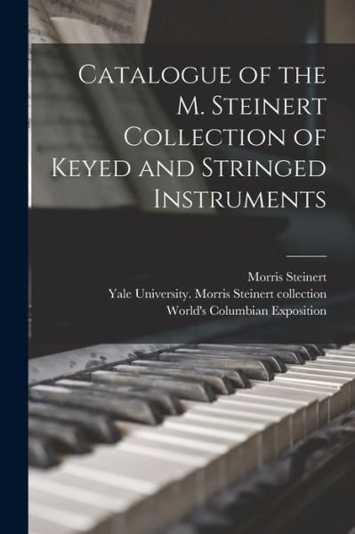 Cover for Morris 1831-1921 Steinert · Catalogue of the M. Steinert Collection of Keyed and Stringed Instruments (Paperback Book) (2021)