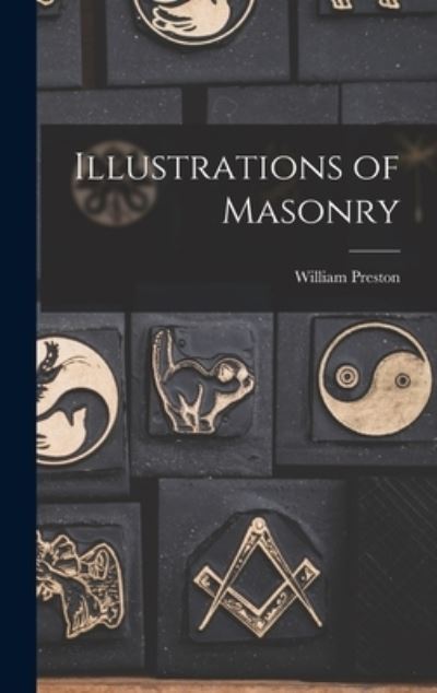 Cover for William Preston · Illustrations of Masonry (Hardcover Book) (2022)