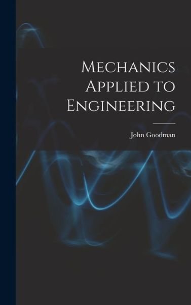 Cover for John Goodman · Mechanics Applied to Engineering (Bog) (2022)