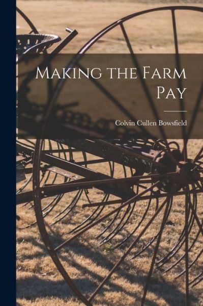 Cover for Colvin Cullen Bowsfield · Making the Farm Pay (Book) (2022)