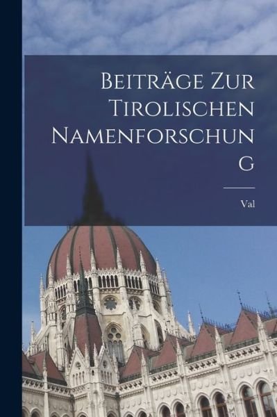 Cover for Val 1843- Hintner · Beiträge Zur Tirolischen Namenforschung (Buch) (2022)