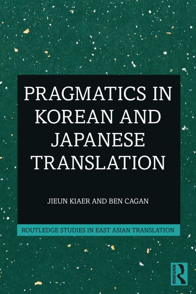 Cover for Jieun Kiaer · Pragmatics in Korean and Japanese Translation - Routledge Studies in East Asian Translation (Pocketbok) (2022)