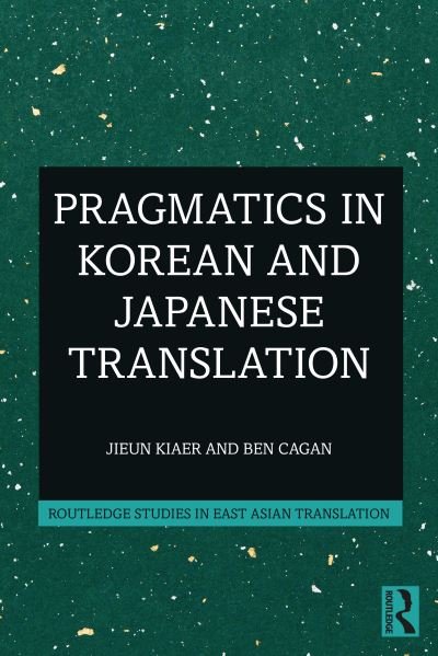 Cover for Jieun Kiaer · Pragmatics in Korean and Japanese Translation - Routledge Studies in East Asian Translation (Paperback Book) (2022)
