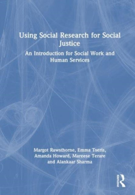 Cover for Margot Rawsthorne · Using Social Research for Social Justice: An Introduction for Social Work and Human Services (Inbunden Bok) (2023)