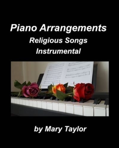 Cover for Mary Taylor · Piano Arrangements Religious Songs Instrumental (Paperback Book) (2021)