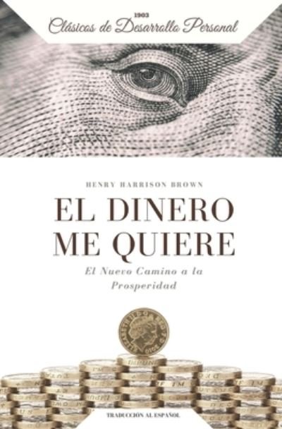 Cover for Henry Harrison Brown · El Dinero me Quiere (Pocketbok) (2019)