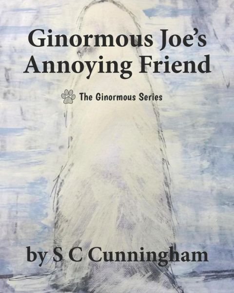 Cover for S C Cunningham · Ginormous Joe's Annoying Friend (Paperback Bog) (2019)