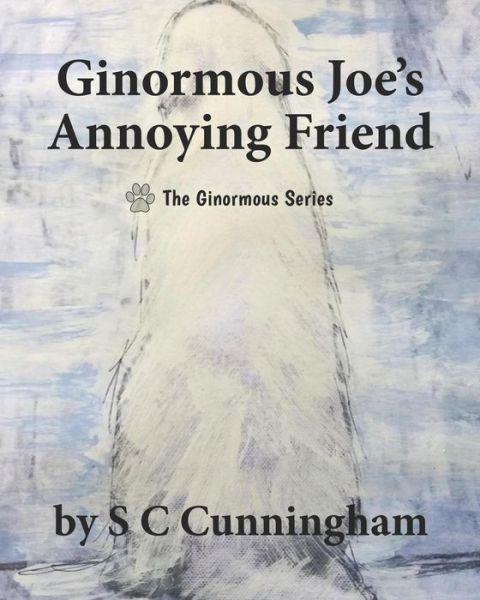 Cover for S C Cunningham · Ginormous Joe's Annoying Friend (Paperback Book) (2019)