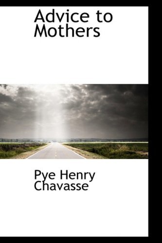Cover for Pye Henry Chavasse · Advice to Mothers (Taschenbuch) (2009)