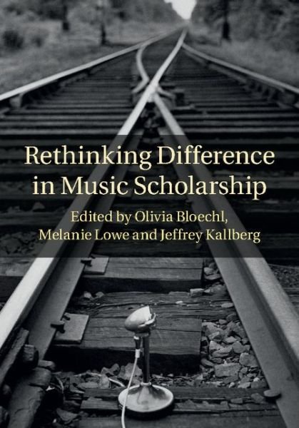 Olivia Bloechl · Rethinking Difference in Music Scholarship (Hardcover Book) (2015)