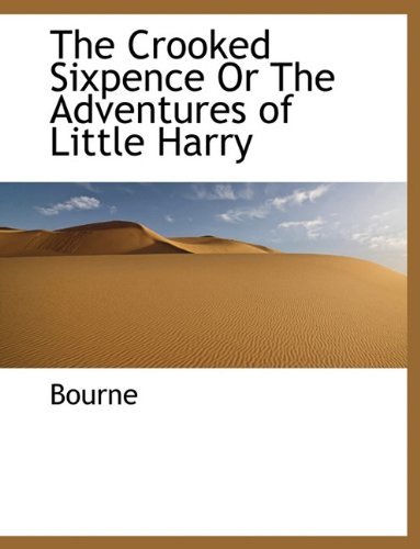 Cover for Bourne · The Crooked Sixpence or the Adventures of Little Harry (Paperback Book) (2009)