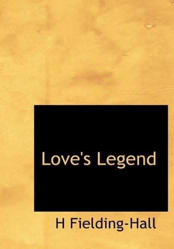 Cover for H Fielding-hall · Love's Legend (Taschenbuch) [Large Type edition] (2009)