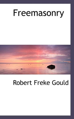 Cover for Robert Freke Gould · Freemasonry (Paperback Book) (2009)