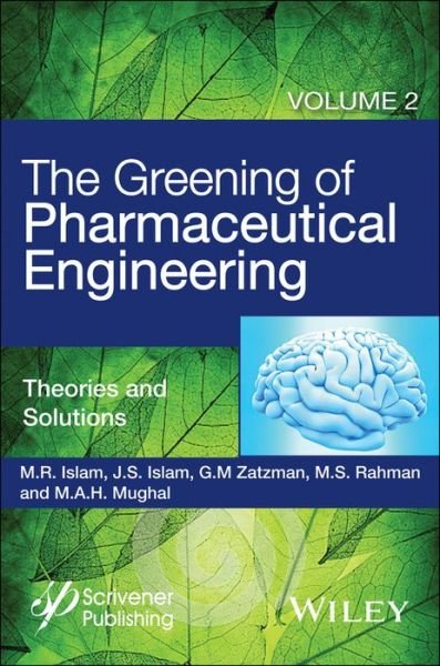 Cover for M. R. Islam · The Greening of Pharmaceutical Engineering, Theories and Solutions - The Greening of Pharmaceutical Engineering (Hardcover Book) [Volume 2 edition] (2016)