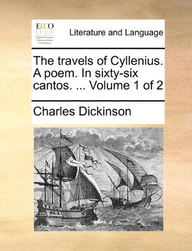 Cover for Charles Dickinson · The Travels of Cyllenius. a Poem. in Sixty-six Cantos. ...  Volume 1 of 2 (Paperback Book) (2010)