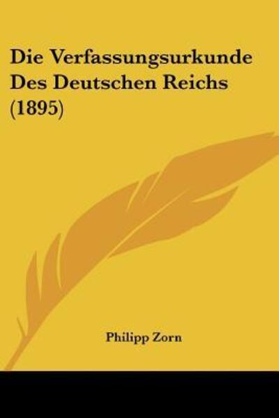 Cover for Philipp Zorn · Die Verfassungsurkunde Des Deutschen Reichs (1895) (Paperback Bog) (2010)