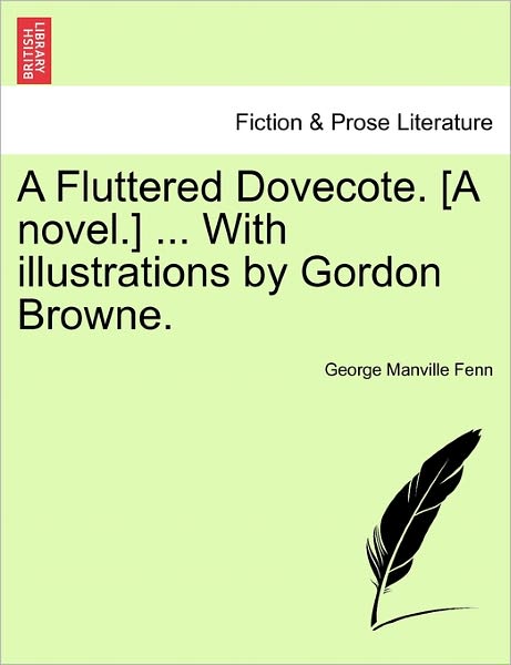 Cover for George Manville Fenn · A Fluttered Dovecote. [a Novel.] ... with Illustrations by Gordon Browne. (Paperback Book) (2011)