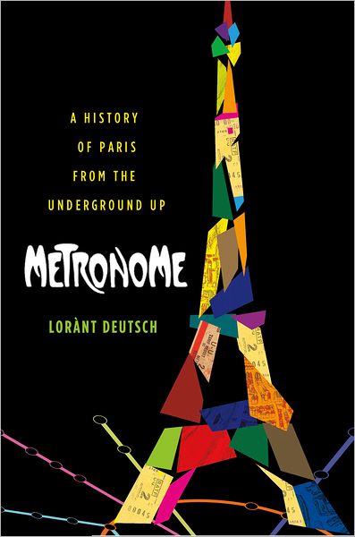 Cover for Lorant Deutsch · Metronome: A History of Paris from the Underground Up (Paperback Book) (2013)