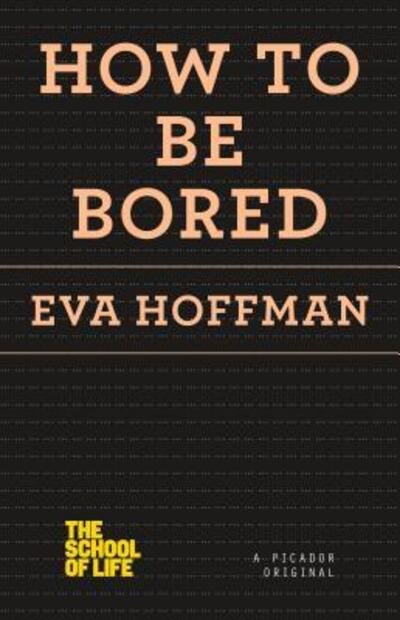 Cover for Eva Hoffman · How to be bored (Buch) [First U.S. edition. edition] (2017)