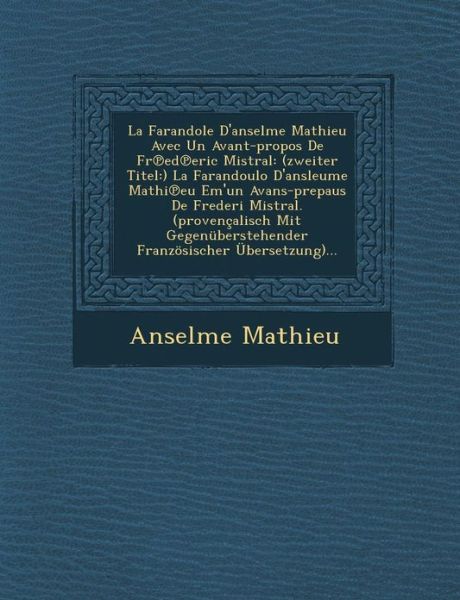 Cover for Anselme Mathieu · La Farandole D'anselme Mathieu Avec Un Avant-propos De Fr Ed Eric Mistral: (Zweiter Titel: ) La Farandoulo D'ansleume Mathi Eu Em'un Avans-prepaus De (Paperback Book) (2012)