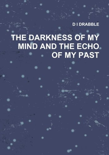 Cover for D I Drabble · The Darkness of My Mind and the Echo of My Past (Paperback Bog) (2013)